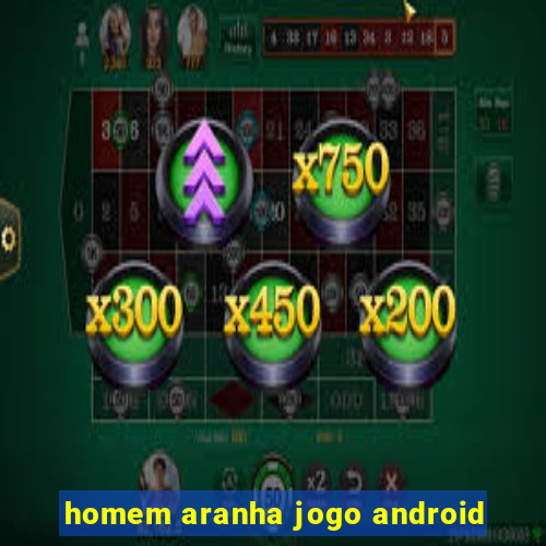 homem aranha jogo android